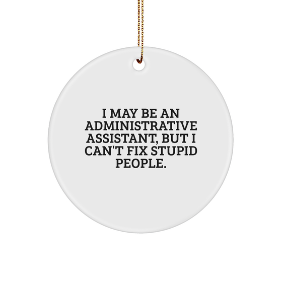 Funny Quote Circle Ornament Gifts for Administrative Assistants from Friends, Coworkers, or Family, Christmas Unique Presents - Image 1