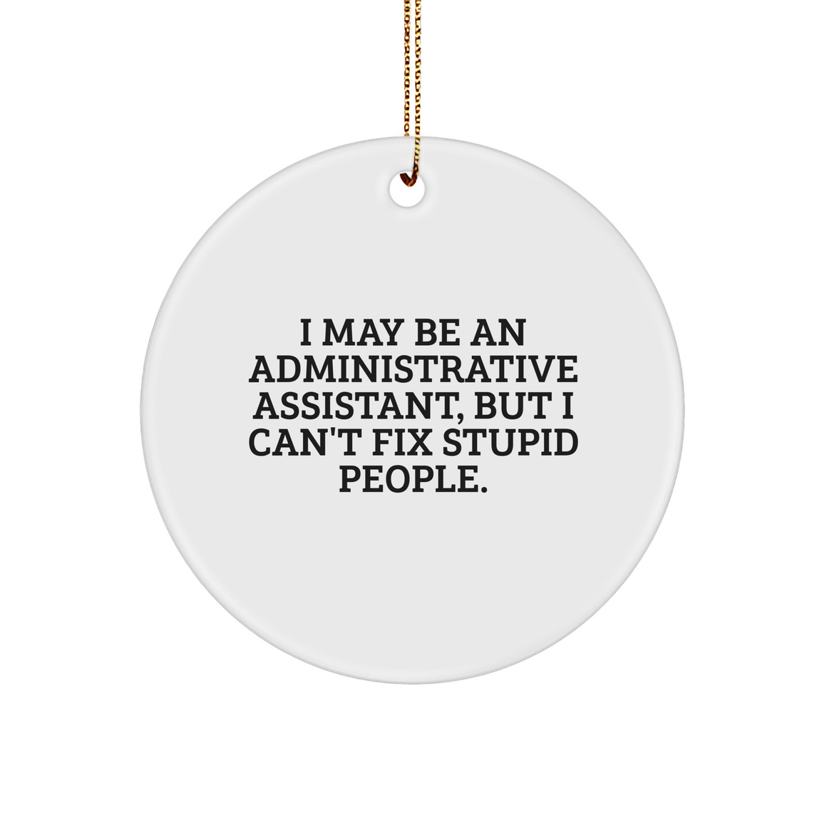 Funny Quote Circle Ornament Gifts for Administrative Assistants from Friends, Coworkers, or Family, Christmas Unique Presents - Image 1