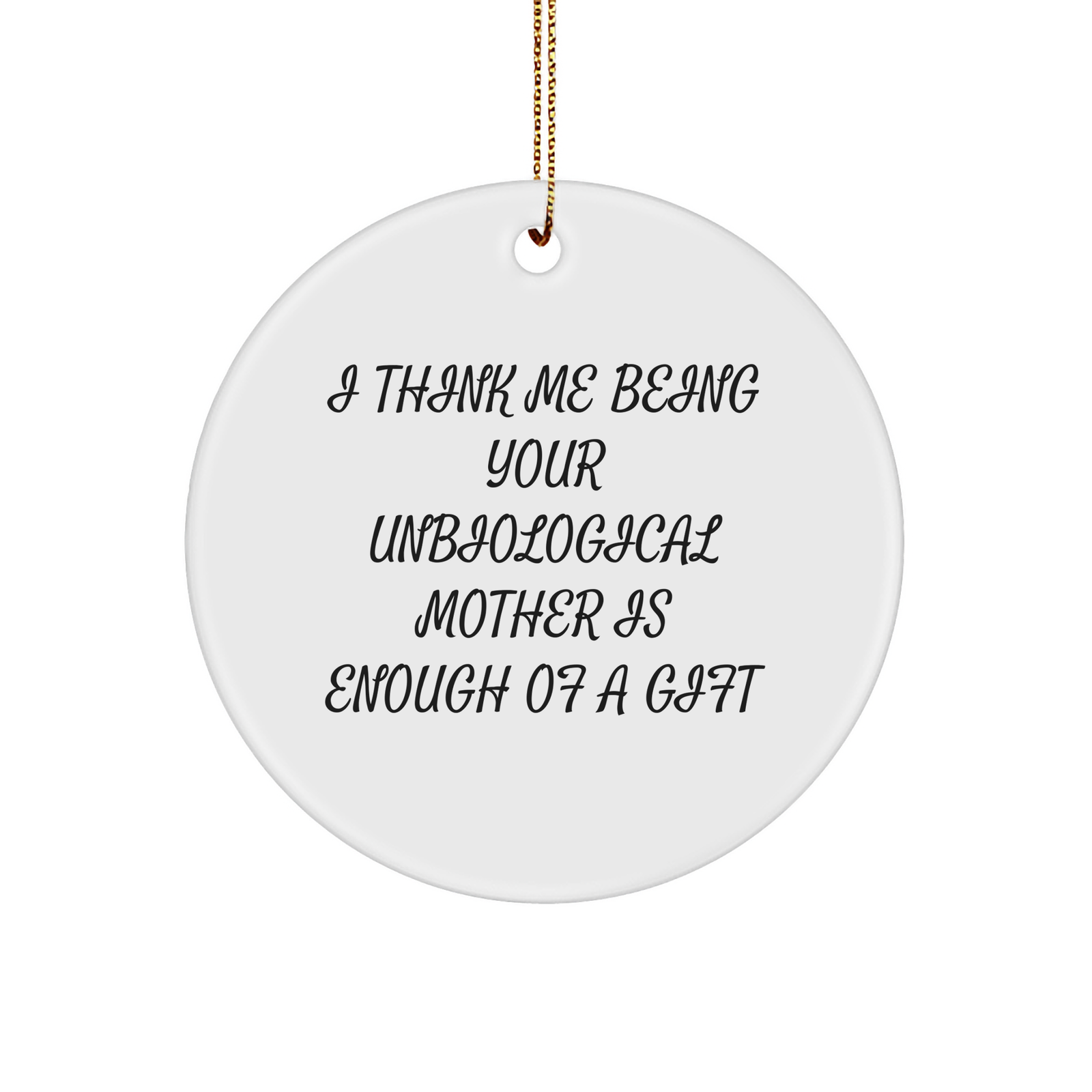 Unbiological Mother Gifts for Christmas, Funny Quote Circle Ornament, Gifts from Family to Unbiological Mother, Unique MDF Circle Shaped Decoration - Image 1