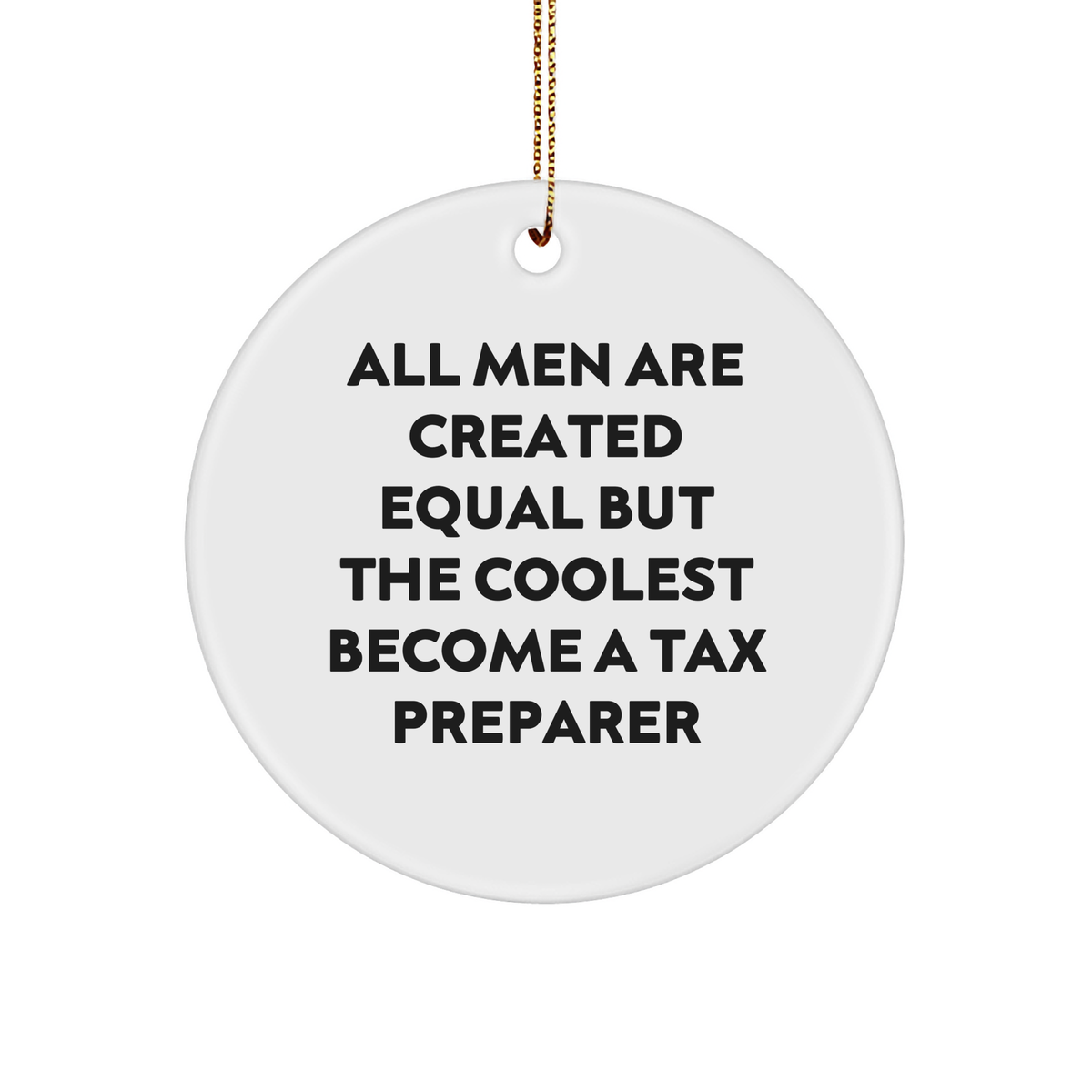 Tax Preparer Gifts, Funny Quote Circle Ornament, Christmas Unique Gifts from Men, for Tax Preparer, Friends, Family - Image 1