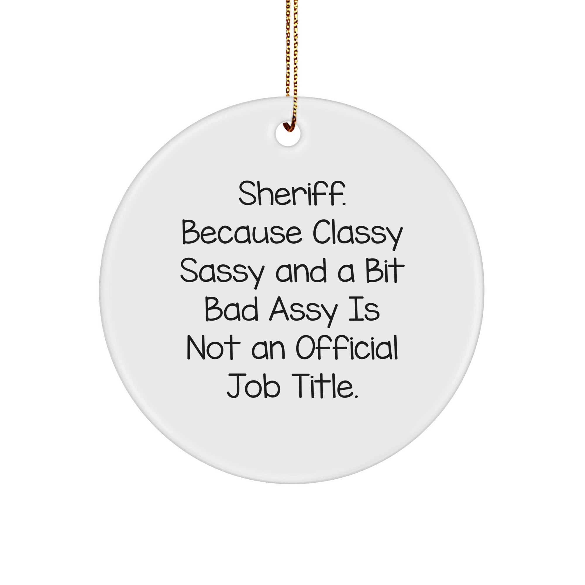 Sheriff Gifts: Funny Circle Ornament with Sheriff Classy Sassy Bit Fearlessy Quote - Unique Christmas Unique Gifts for Sheriff - Image 1