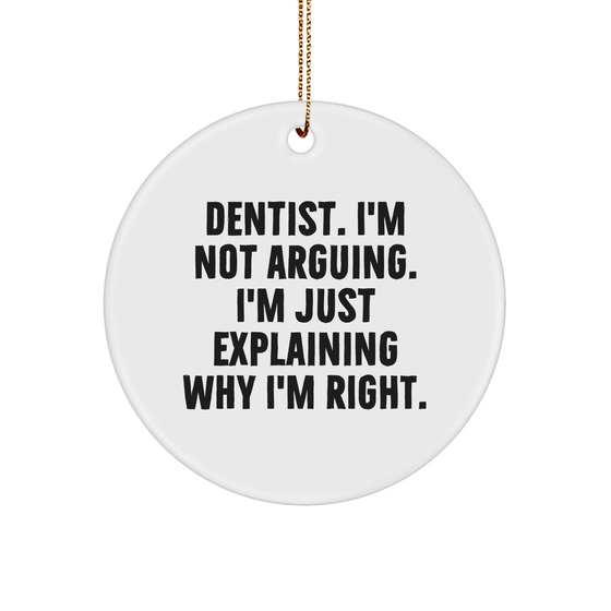 Dentist Gifts Funny Quote Christmas Circle Ornament, Get Ready to Explain Yourself, Dentist Humor Ornament, White Sturdy MDF Ornament with Gold Tone String - Image 1