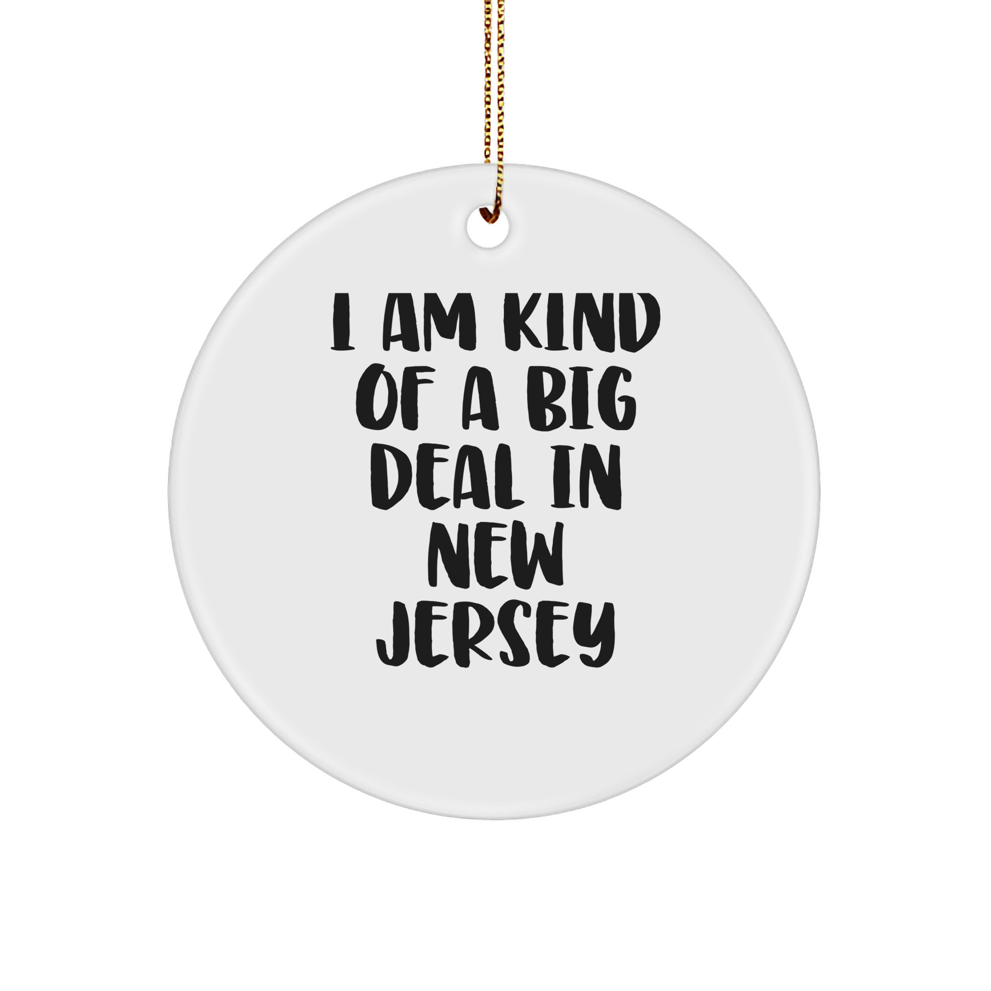 New Jersey Circle Ornament - 'I Am Kind Of A Prime Selection In New Jersey' Funny Quote, Gifts from Men to New Jersey Women Friends Family, Unique Christmas Decorations - Image 1