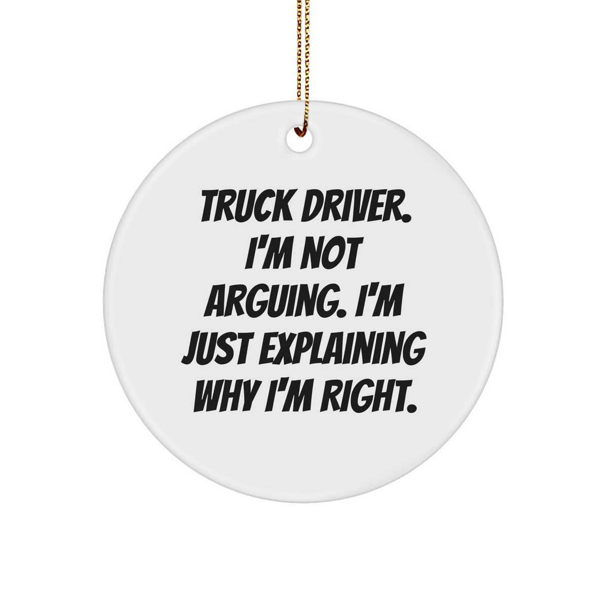 Truck Driver Circle Ornament Funny Quote Christmas Unique Gift for Men from Friends - Image 1