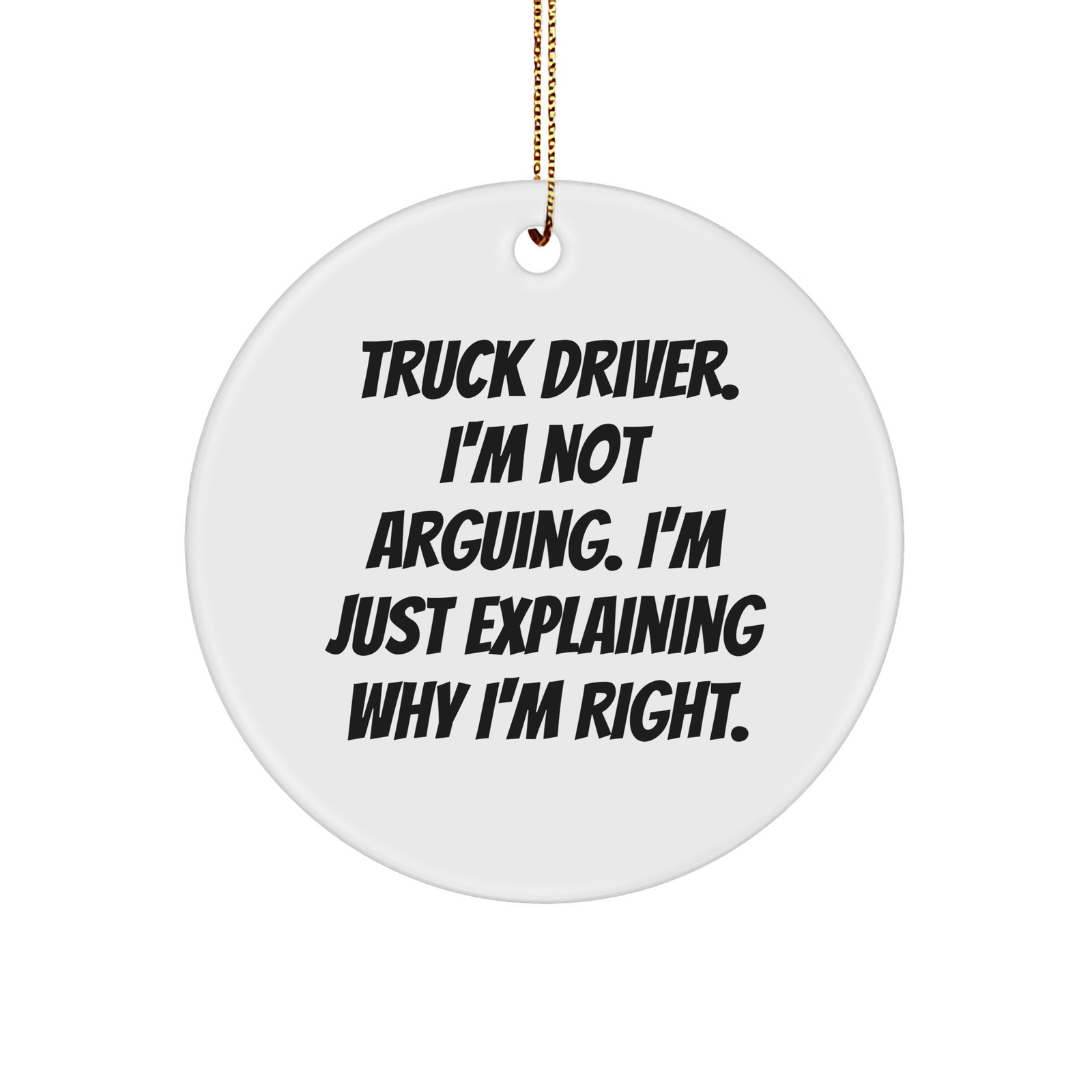 Truck Driver Circle Ornament Funny Quote Christmas Unique Gift for Men from Friends - Image 1