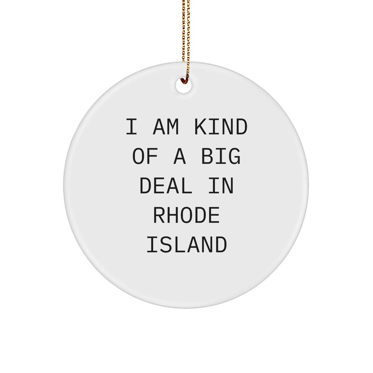 I Am Kind Of A Prime Selection In Rhode Island Circle Ornament, Rhode Island Gifts, Christmas Unique Gifts, Gifts from Friends for Rhode Island - Image 1
