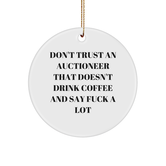 Funny Auctioneer Circle Ornament Gifts from Friends - Don't Trust An Auctioneer That Doesn't Drink Coffee And Say F--k A Lot, Unique Christmas Unique Gift for Auctioneer - Image 1