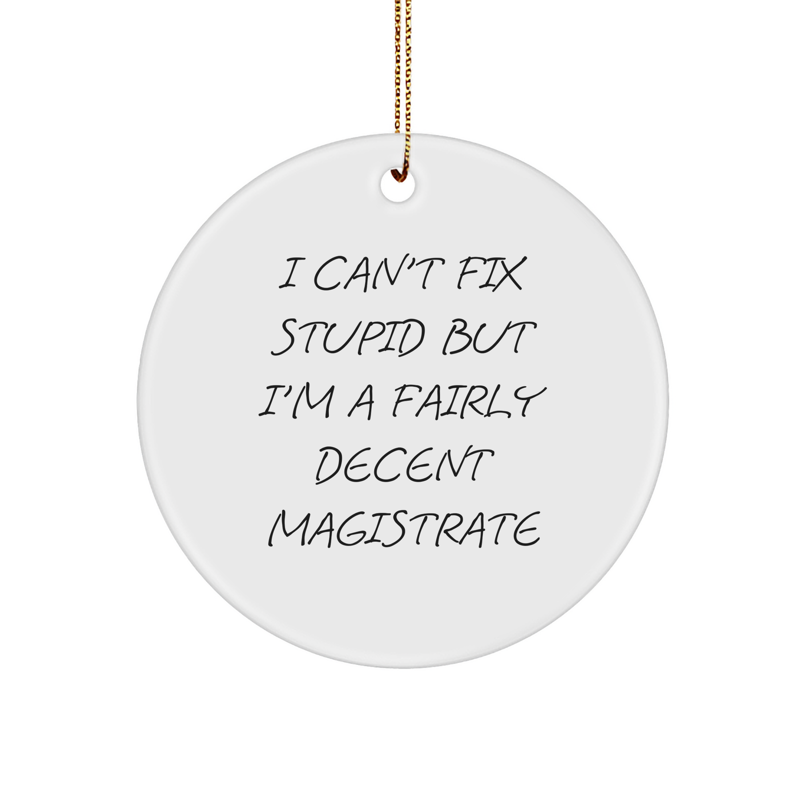 Fairly Decent Magistrate Christmas Unique Gifts: Funny Circle Ornament for Magistrates, Ironic Judge Quote Novelty, Unique Presents for Him from Family, Friends or Colleagues - Image 1
