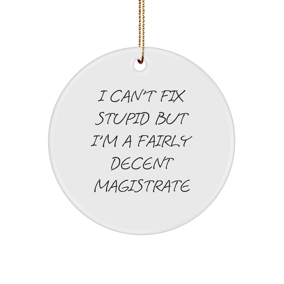 Fairly Decent Magistrate Christmas Unique Gifts: Funny Circle Ornament for Magistrates, Ironic Judge Quote Novelty, Unique Presents for Him from Family, Friends or Colleagues - Image 1