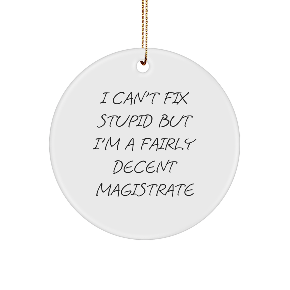 Fairly Decent Magistrate Christmas Unique Gifts: Funny Circle Ornament for Magistrates, Ironic Judge Quote Novelty, Unique Presents for Him from Family, Friends or Colleagues - Image 1