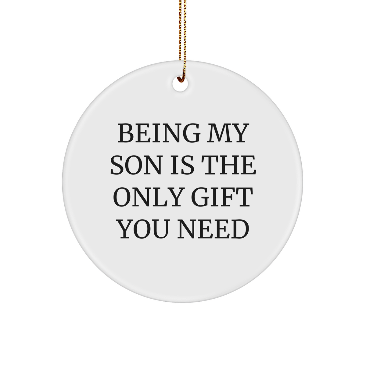 Son&#39;s Memorable Gift from Family, Circle Ornament with Funny Quote &#39;Being My Son Is The Only Gift&#39; for Christmas - Image 1