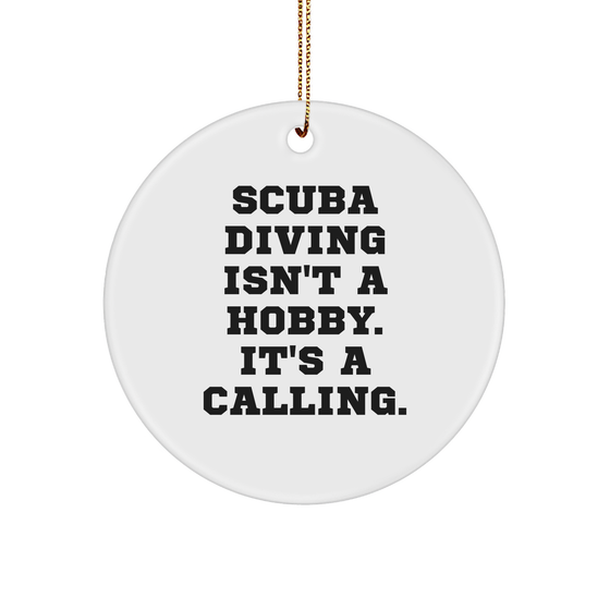 Scuba Diving Isn't A Hobby, It's A Calling! - Circle Ornament Gift from Friends to Scuba Diving Enthusiasts - Image 1