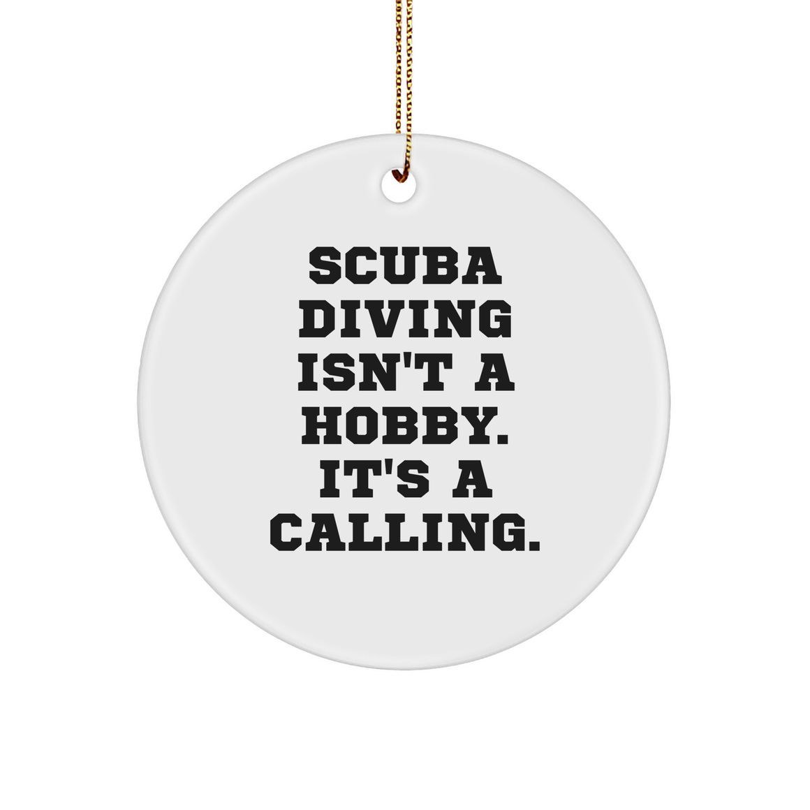 Scuba Diving Isn't A Hobby, It's A Calling! - Circle Ornament Gift from Friends to Scuba Diving Enthusiasts - Image 1