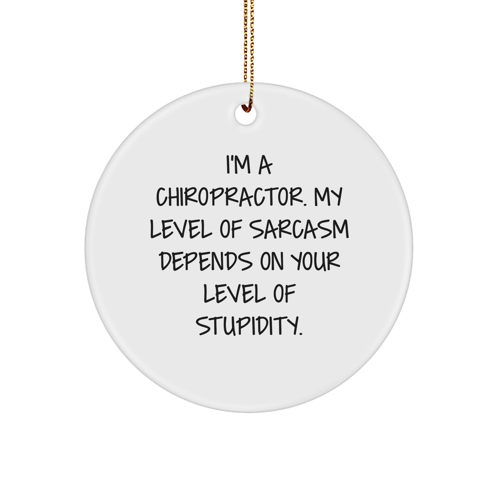 Chiropractor Humor Gifts: Funny Sarcasm Level Dependence Christmas Ornament for Chiropractors, Unique Gifts from Chiropractors to Friends, Family and Colleagues - Image 1