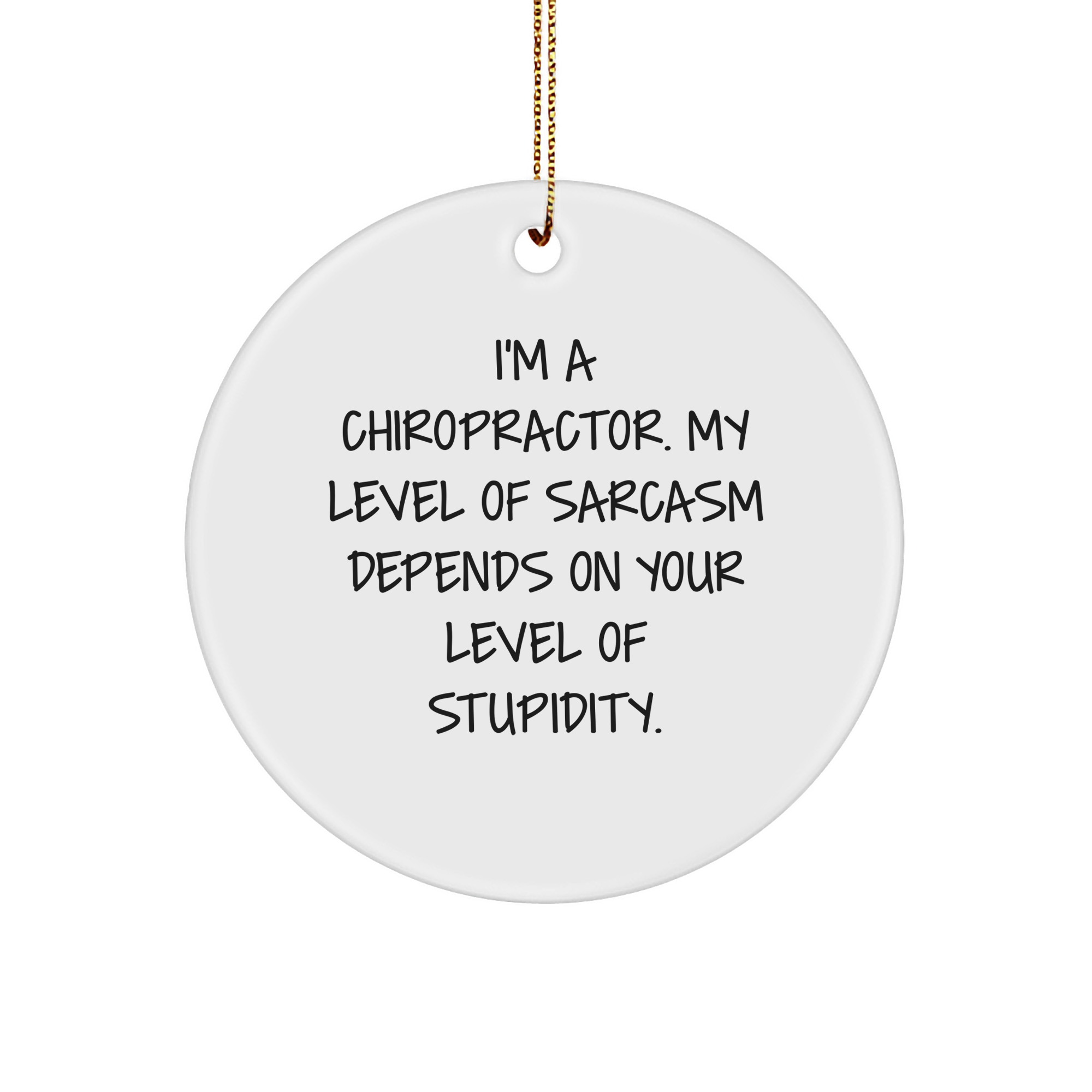 Chiropractor Humor Gifts: Funny Sarcasm Level Dependence Christmas Ornament for Chiropractors, Unique Gifts from Chiropractors to Friends, Family and Colleagues - Image 1