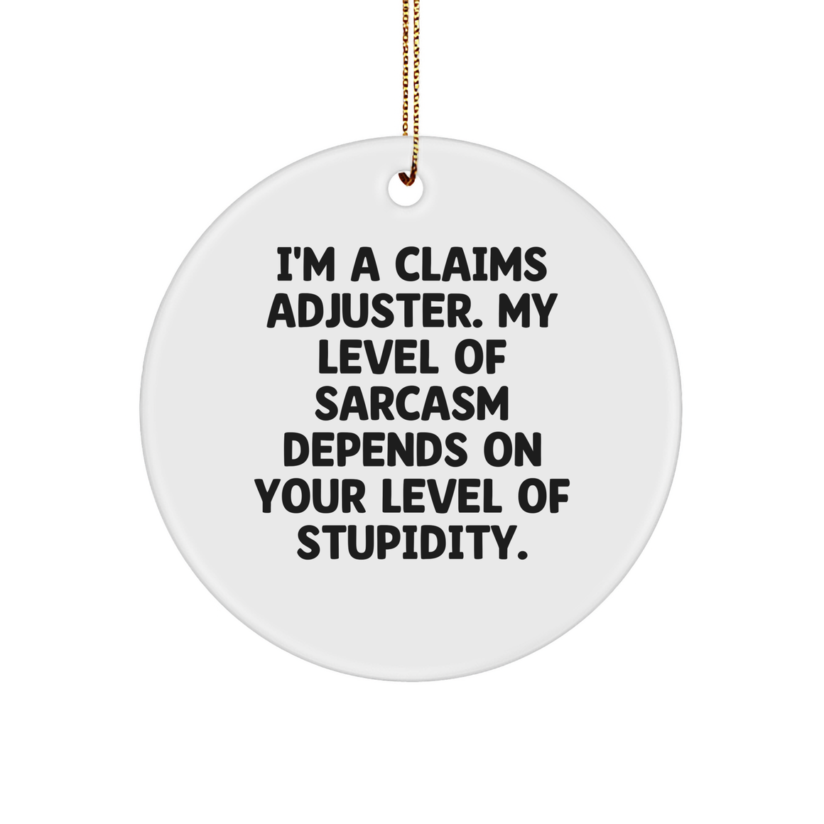 Funny Claims Adjuster Sarcastic Sturdy MDF Round Ornament | Christmas Unique Gifts for Claims Adjusters - Image 1