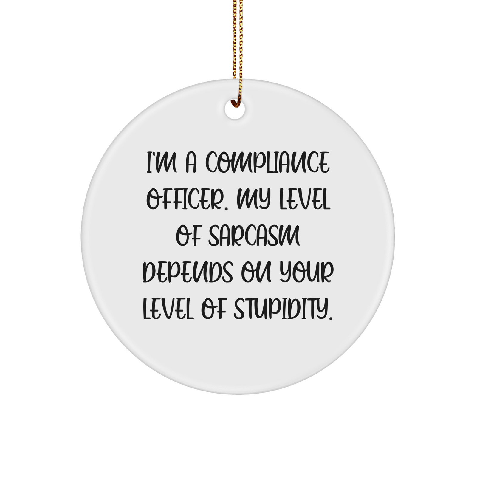 Sarcastic Compliance Officer Circle Ornament | I'm A Compliance Officer | My Sarcasm Level Depends | Funny Christmas Unique Gifts for Compliance Officers - Image 1
