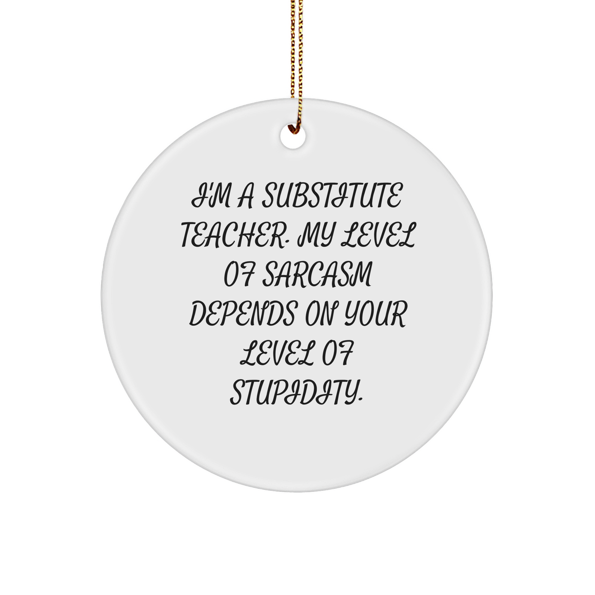 Funny Substitute Teacher Circle Ornament - Gifts from Colleagues - Christmas Unique Gifts - Image 1