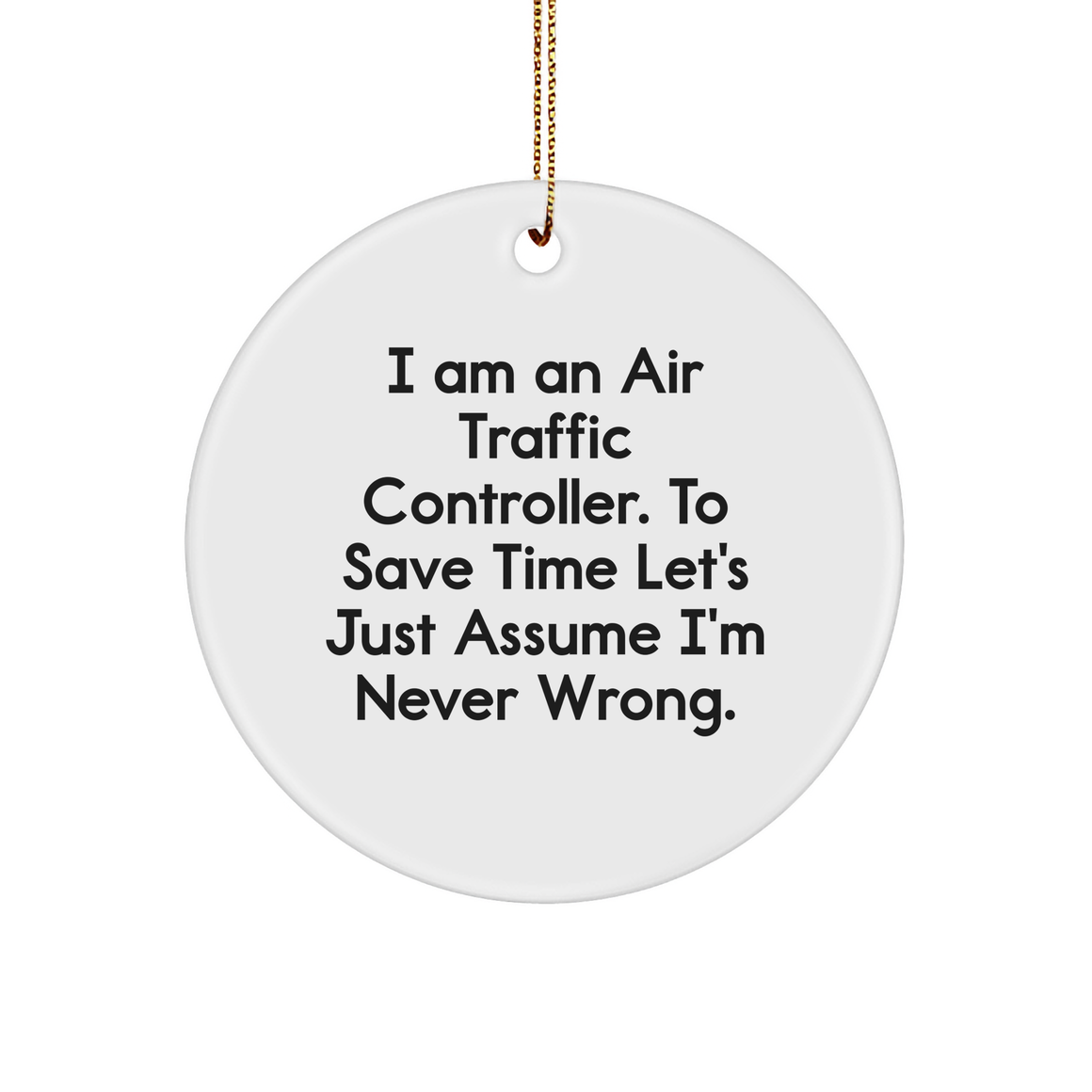 Air Traffic Controller Circle Ornament Funny Quote for Christmas Unique Gifts from Men to Air Traffic Controller Friends - Image 1