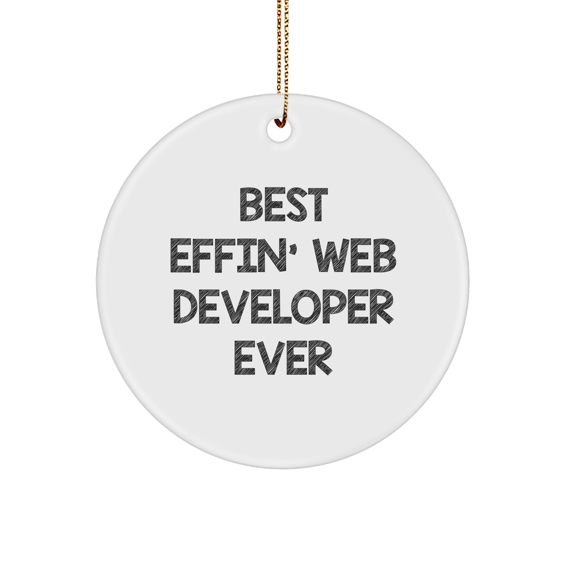 Best Effin' Web Developer Ever White Circle Ornament for Christmas Unique Gifts from Friends to Coworkers - Image 1