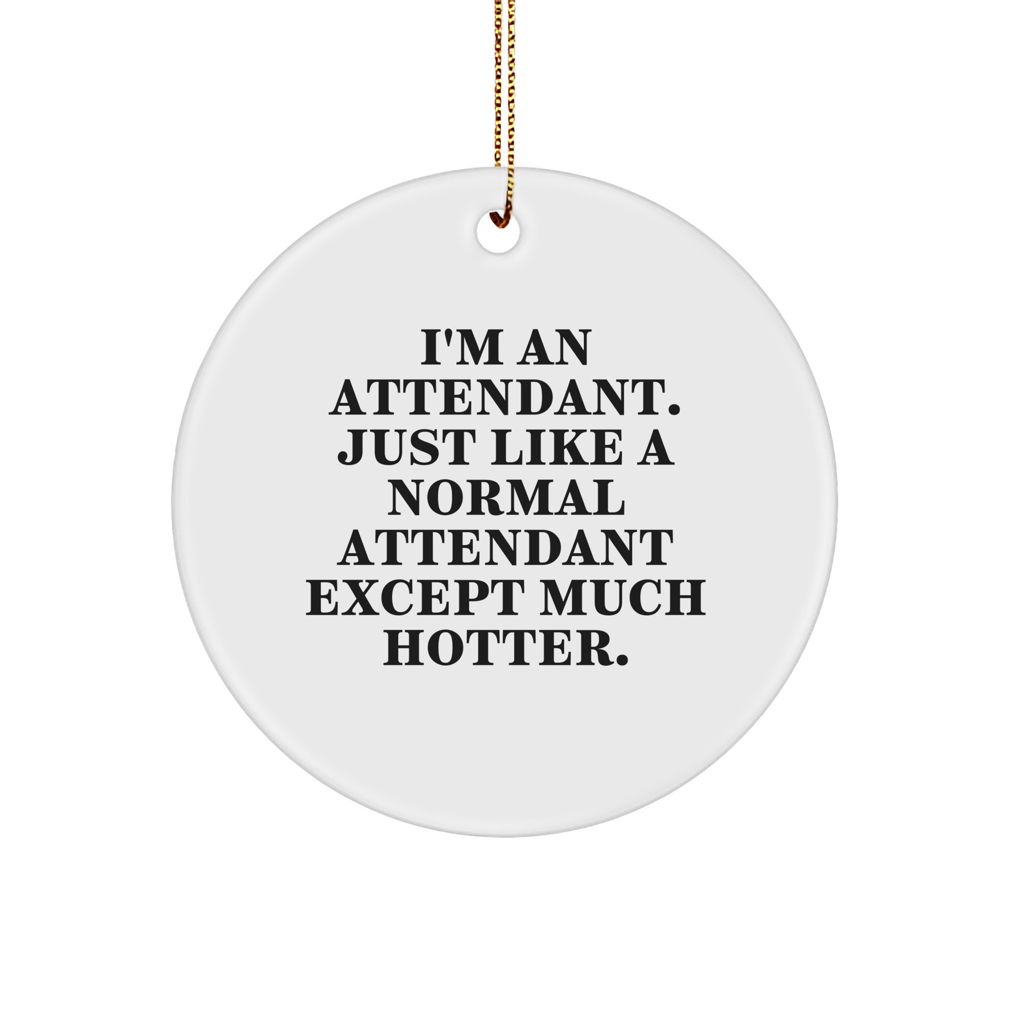 Attendant Circle Ornament Gifts from Friends - Funny Quote, White Circle Shaped, Christmas Unique Gifts for Attendants - Image 1
