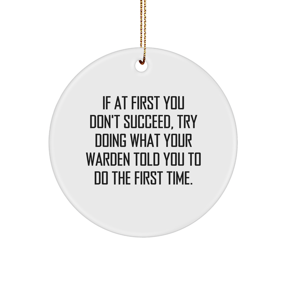 Warden Circle Ornament, Funny Quote, Gifts for Warden, from Men, Perfect for Christmas, White, Circle Shaped - Image 1