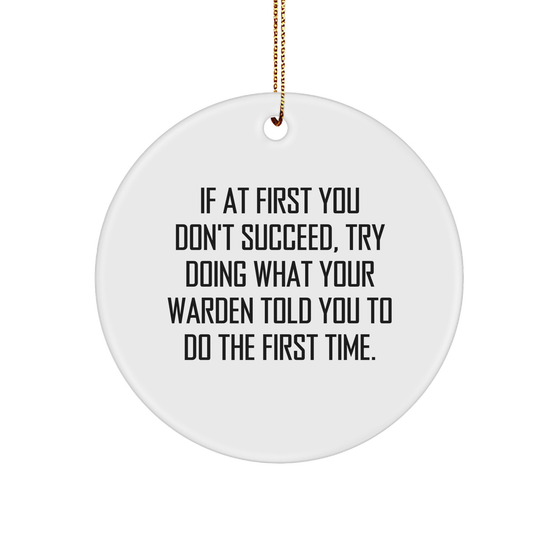 Warden Circle Ornament, Funny Quote, Gifts for Warden, from Men, Perfect for Christmas, White, Circle Shaped - Image 1