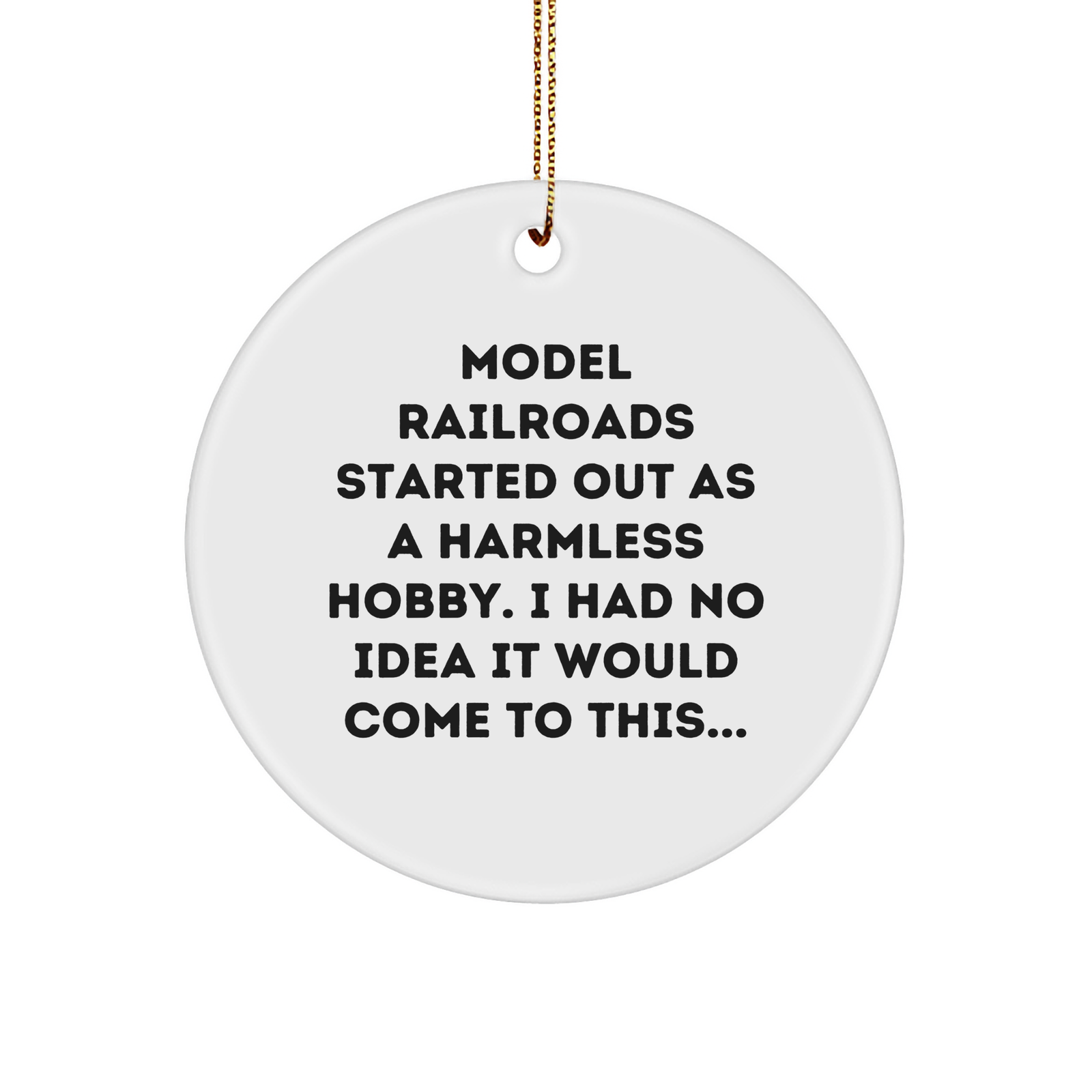 Funny Model Railroads Started Out As A Hobby, Now I'm Hoarding Trains Circle Ornament for Model Railroads Enthusiasts Gifts from Grandpa for Christmas - Image 1