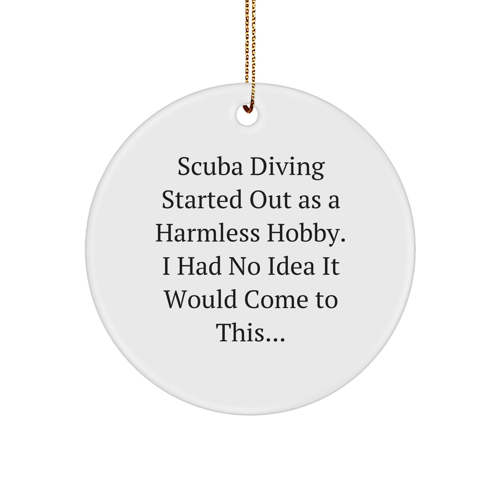 Scuba Diving Gifts from Men for Friends, Circle Ornament with Funny Quote, White Color, 2.75" tall, 0.5 oz, Perfect Christmas Unique Gift for Scuba Diving Enthusiasts - Image 1