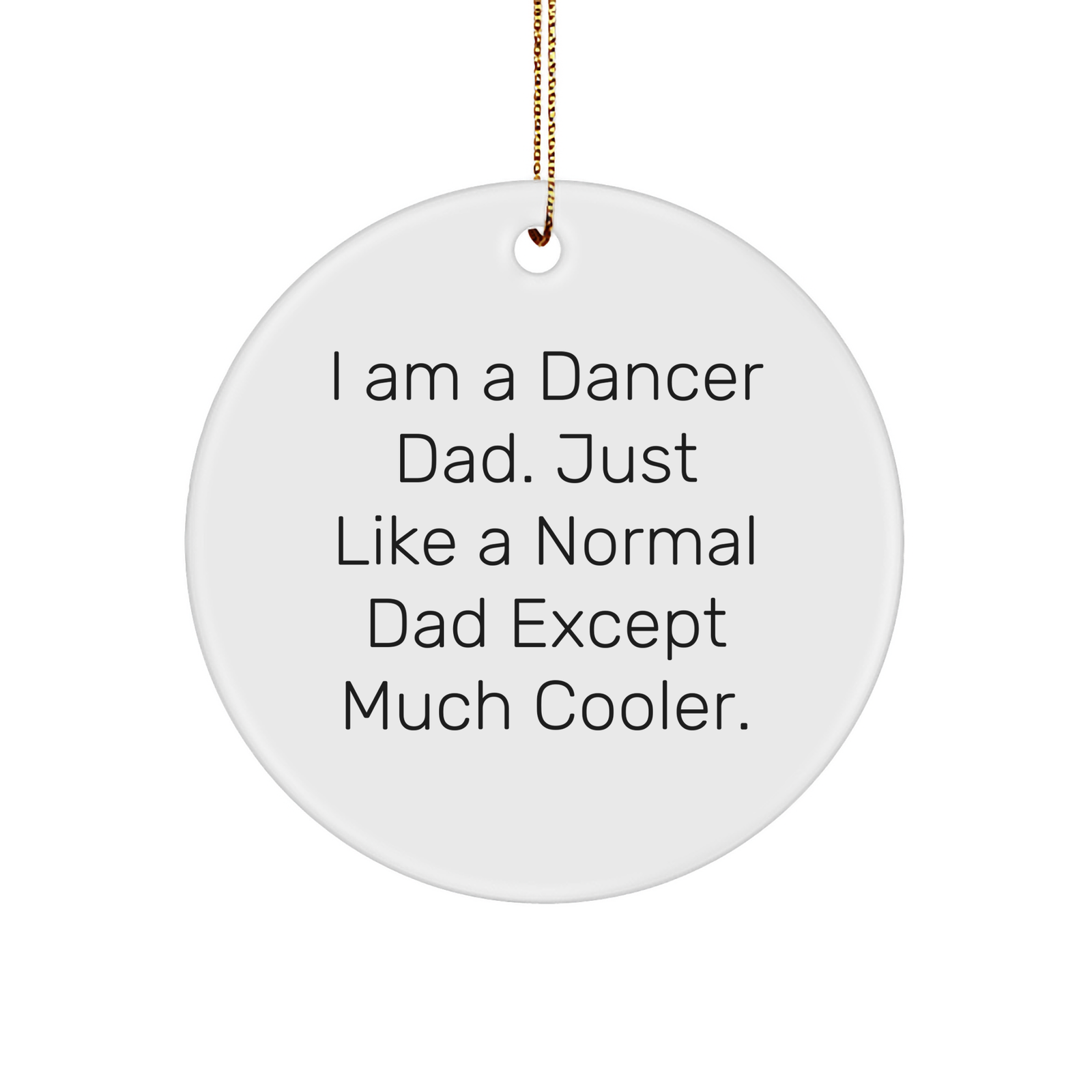 Dancer Dad Gifts from Men to Friends for Christmas Circle Ornament Quotes - Image 1