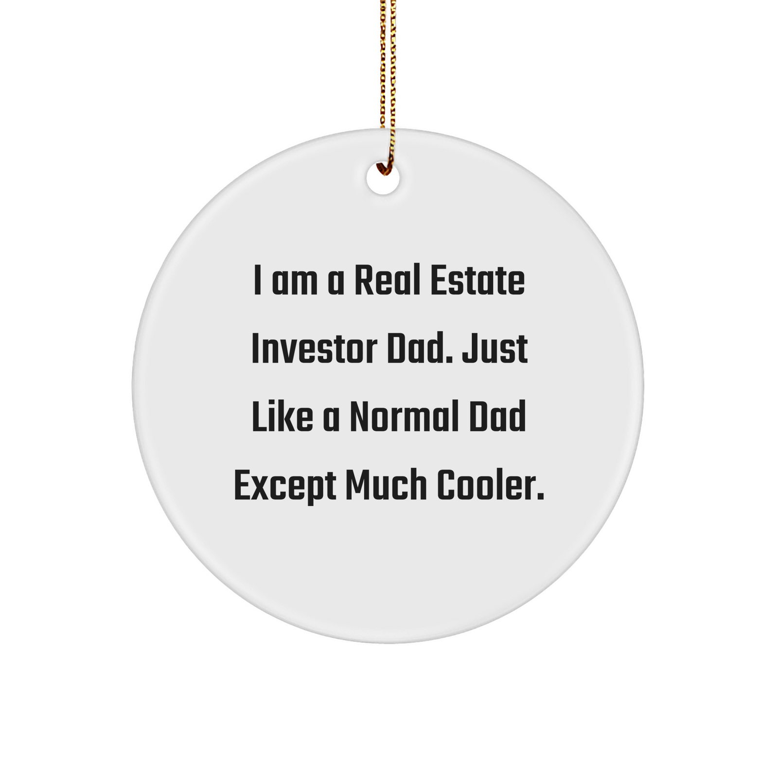 Real Estate Investor Gifts from Dad - Funny Circle Ornament for Men, 'I Am A Real Estate Investor Dad' - Unique Christmas Decorations for Home - Image 1