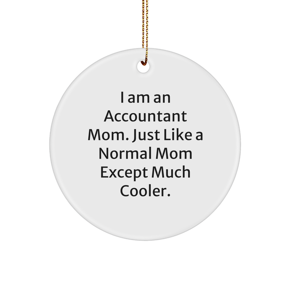 Cool Accountant Mom Gifts: Funny White Sturdy MDF Christmas Ornament for Accountants and Moms, Ideal Gifts from Husband to Accountant Mom - Image 1