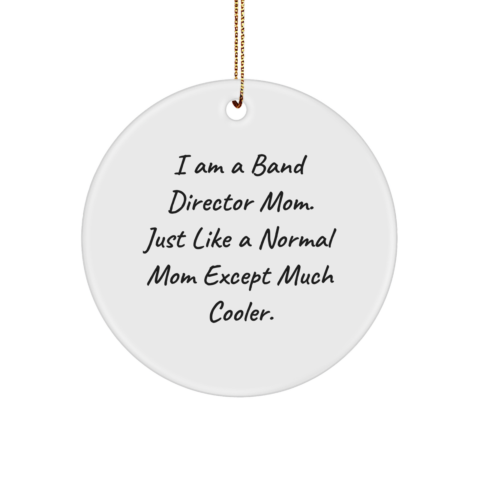 Band Director Mom Gifts from Friends for Christmas Unique Circle Ornament Funny Quote - Image 1