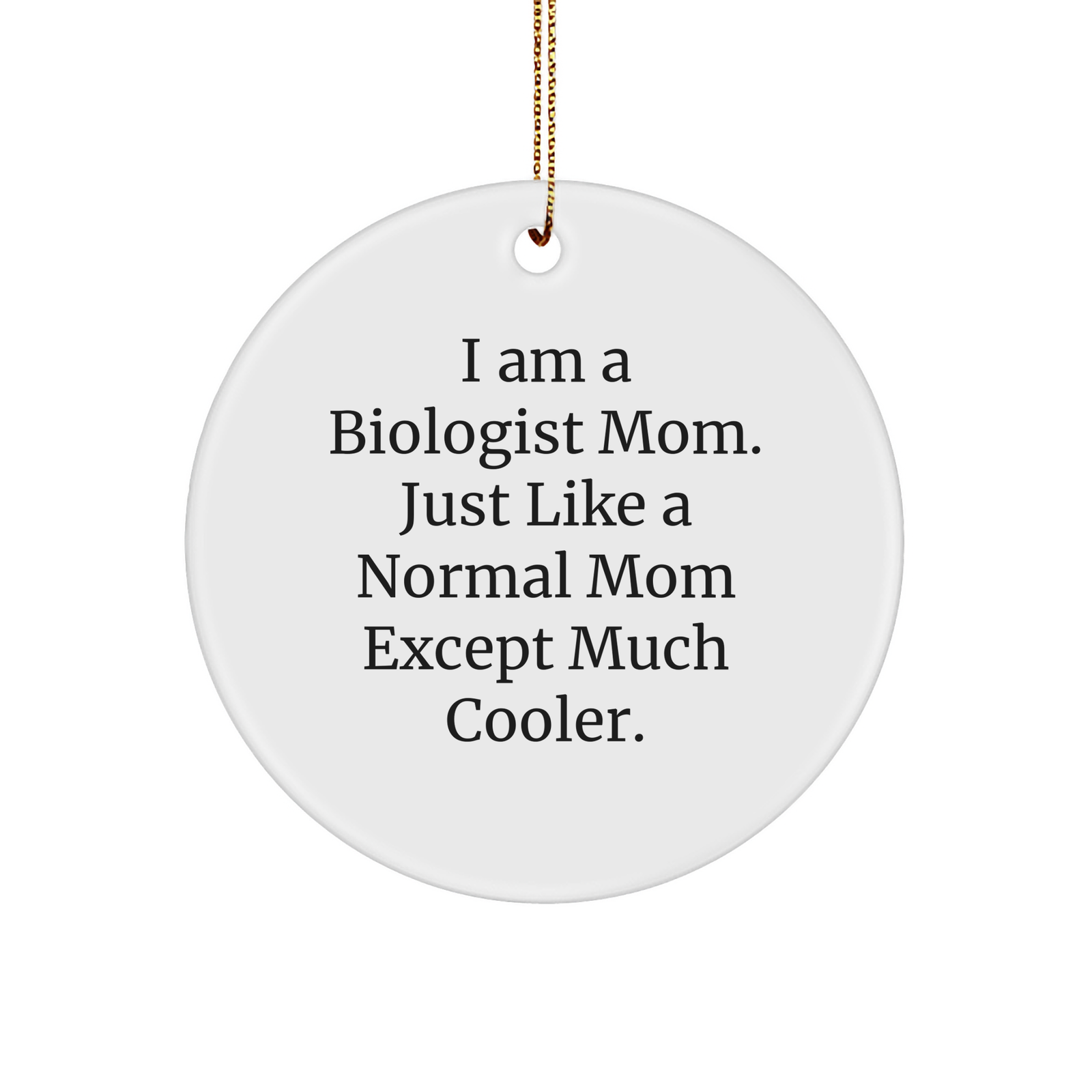 I Am A Biologist Mom Gifts | Funny Biologist Mom Ornaments for Christmas Tree Decor | Sturdy MDF Biologist Mom ornaments with Gold String, Ideal Gifts for Biologist Mom, Gifts from Grandma to Daughter - Image 1