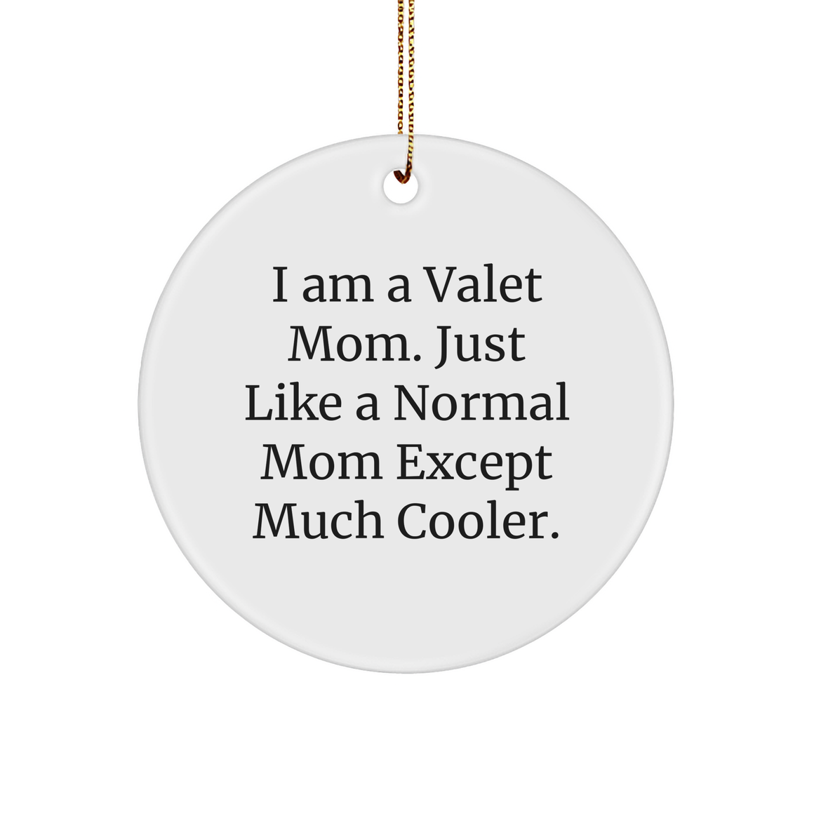 Valet Mom Funny Gifts for Christmas, Inspirational I Am A Valet Mom Circle Ornament, Unique Mom Gifts, Encouragement for Valet Moms, Gifts from Family, Christmas Ornament for Home Decor - Image 1
