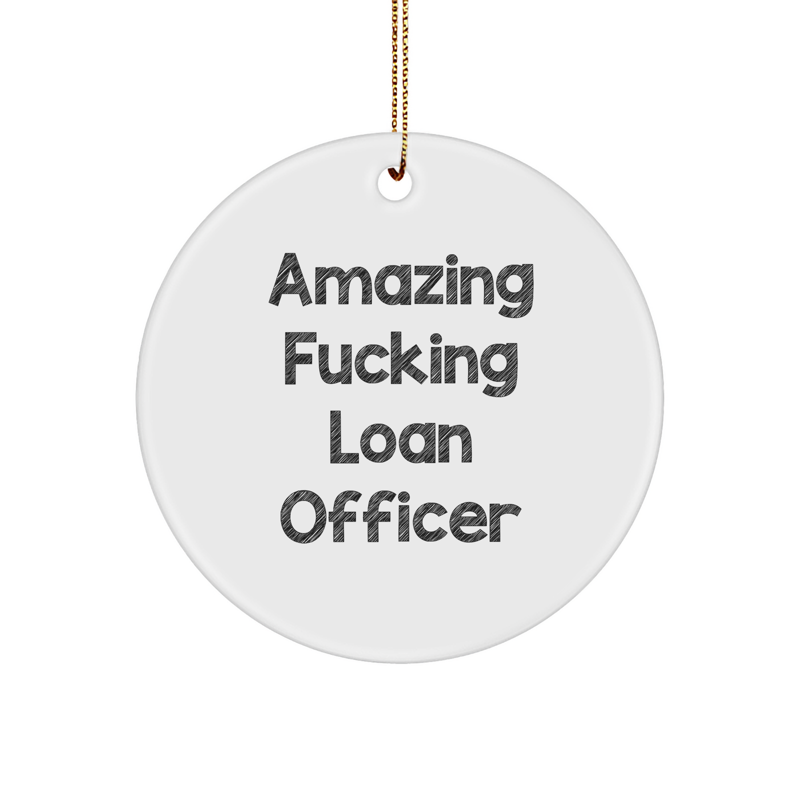 Funny Loan Officer Gifts from Men for Christmas Unique Circle Ornament Amazing F--king Loan Officer - Image 1