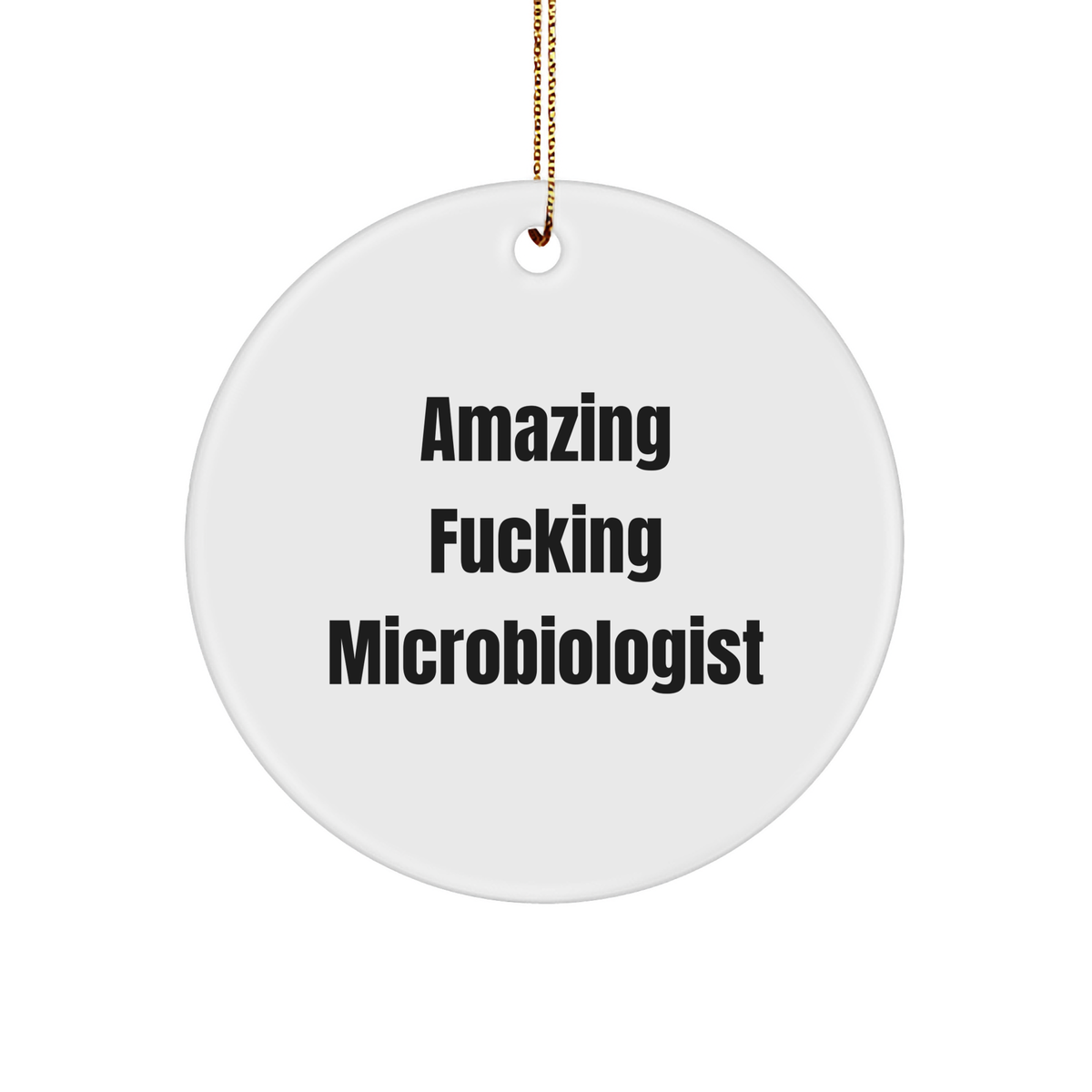 Funny Microbiologist Gifts: Amazing Microbiologist Quote Circle Ornament for Christmas, Ideal Gifts for Microbiology Enthusiasts and Lab Lovers from Friends, Family, or Coworkers - Image 1