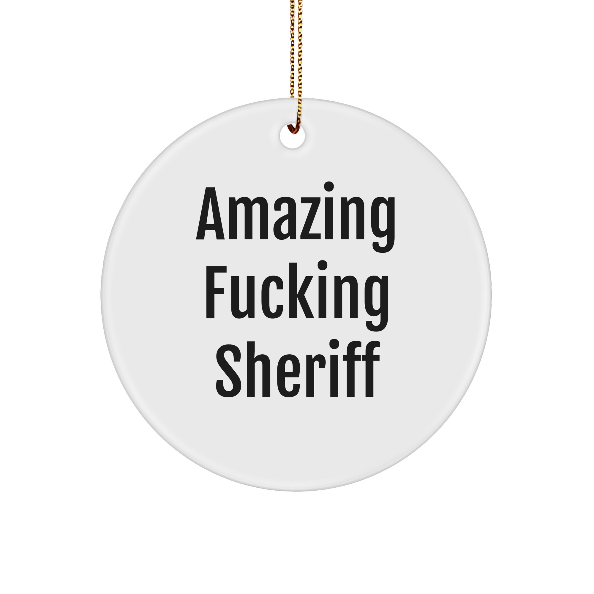 Funny Amazing F--ing Sheriff Sheriff Sheriff Christmas Unique Gifts for Sheriff Lovers Gifts from Santa Gifts for Sheriff Enthusiasts Unique Sheriff Decorations Circle Ornament - Image 1