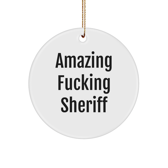 Funny Amazing F--ing Sheriff Sheriff Sheriff Christmas Unique Gifts for Sheriff Lovers Gifts from Santa Gifts for Sheriff Enthusiasts Unique Sheriff Decorations Circle Ornament - Image 1