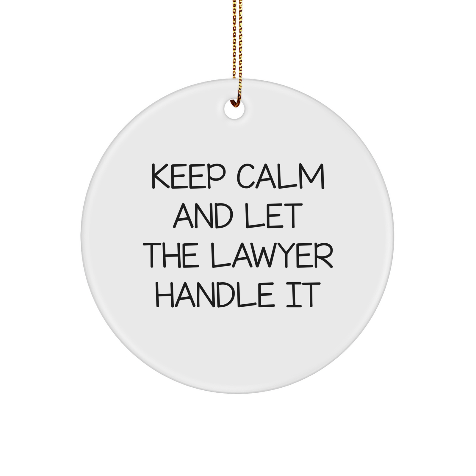 Funny Lawyer Gifts from Men to Friends, Keep Calm and Let the Lawyer Handle It Circle Ornament for Christmas Unique Lawyer Appreciation - Image 1