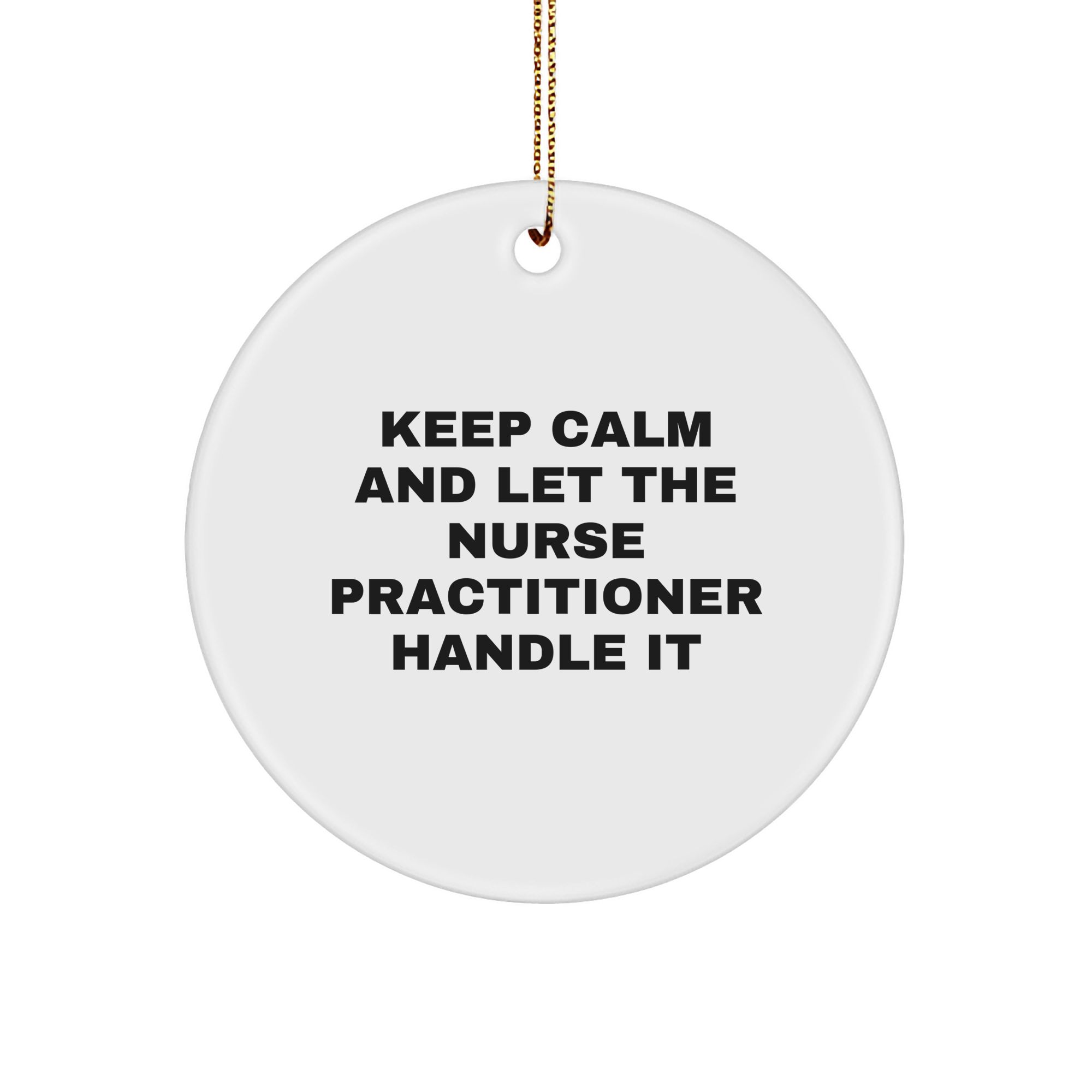 Funny Nurse Practitioner Gifts, Keep Calm And Let The Nurse Practitioner Handle It Circle Ornament, Christmas Unique Gifts from Men to Women Friends Coworkers Family - Image 1