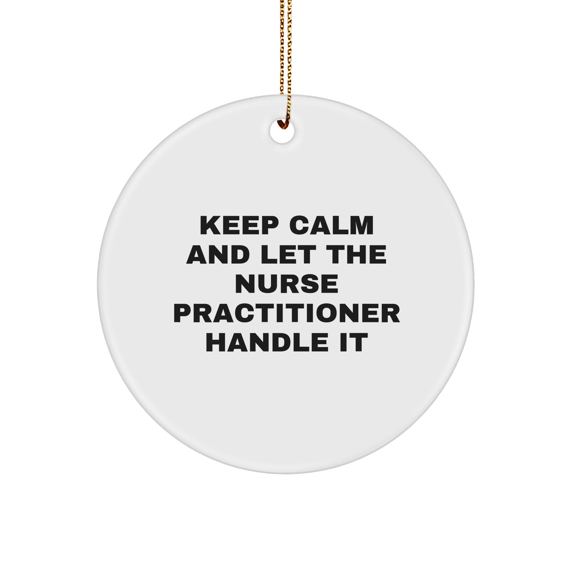 Funny Nurse Practitioner Gifts, Keep Calm And Let The Nurse Practitioner Handle It Circle Ornament, Christmas Unique Gifts from Men to Women Friends Coworkers Family - Image 1
