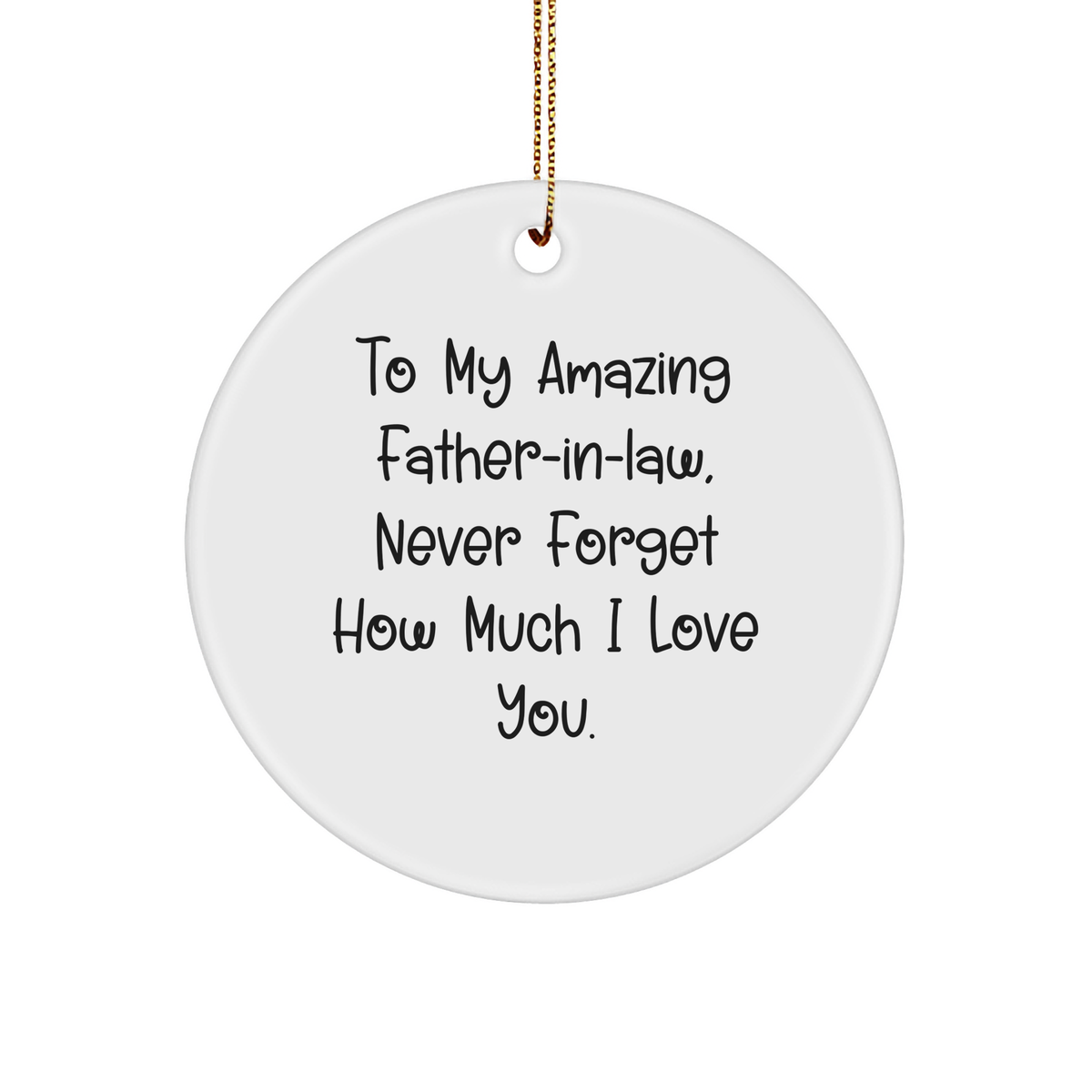 Inspirational Father-in-law Circle Ornament Gifts from Men to Father-in-law for Christmas - 'To My Amazing Father-in-law, Never Forget How Much I Love You.' - Image 1