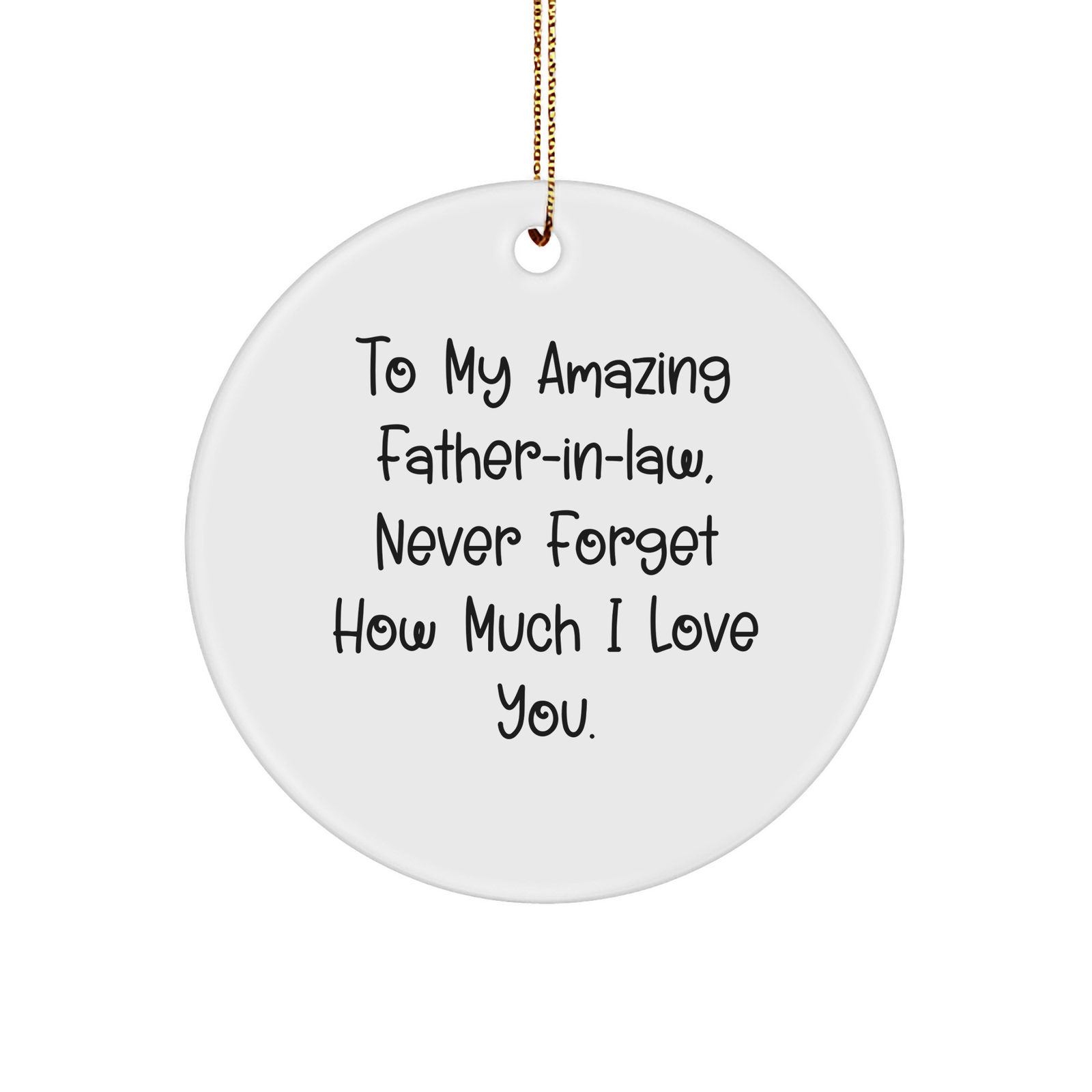 Inspirational Father-in-law Circle Ornament Gifts from Men to Father-in-law for Christmas - 'To My Amazing Father-in-law, Never Forget How Much I Love You.' - Image 1