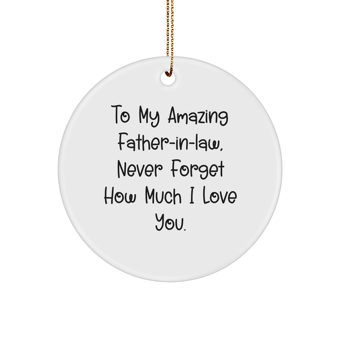 Inspirational Father-in-law Circle Ornament Gifts from Men to Father-in-law for Christmas - 'To My Amazing Father-in-law, Never Forget How Much I Love You.' - Image 1