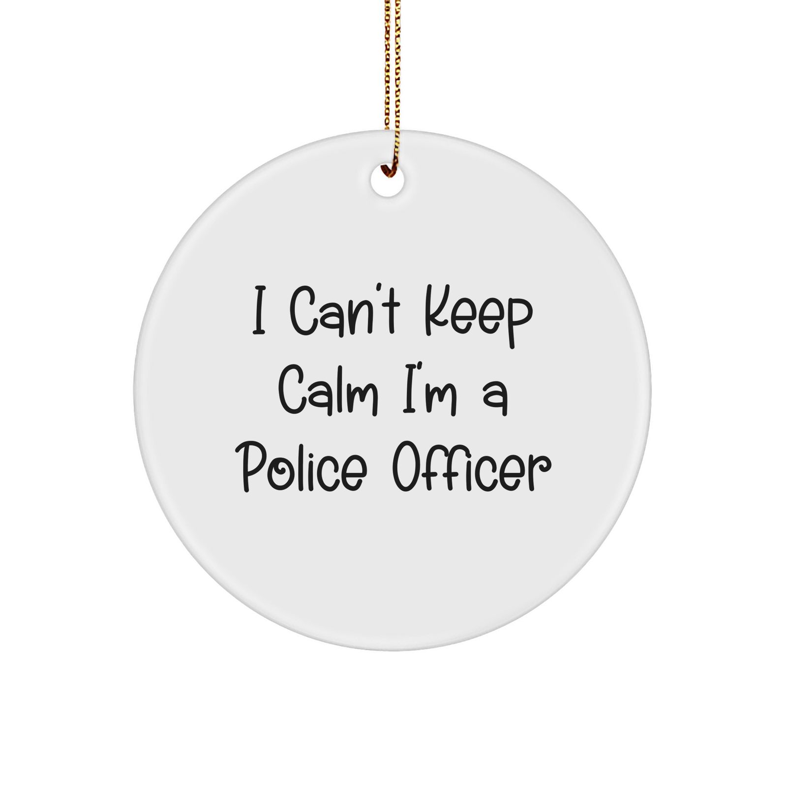 I Can't Keep Calm I'm A Police Officer Circle Ornament, Unique Christmas Unique Gift for Police Officers from Family, Friends or Coworkers - Image 1