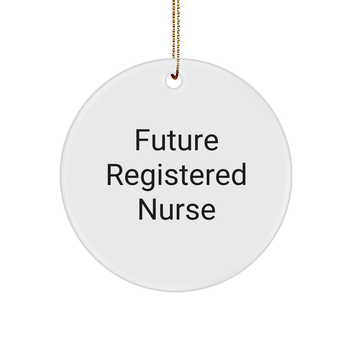 Funny Future Registered Nurse Circle Ornament Gifts from Friends for Christmas - Image 1