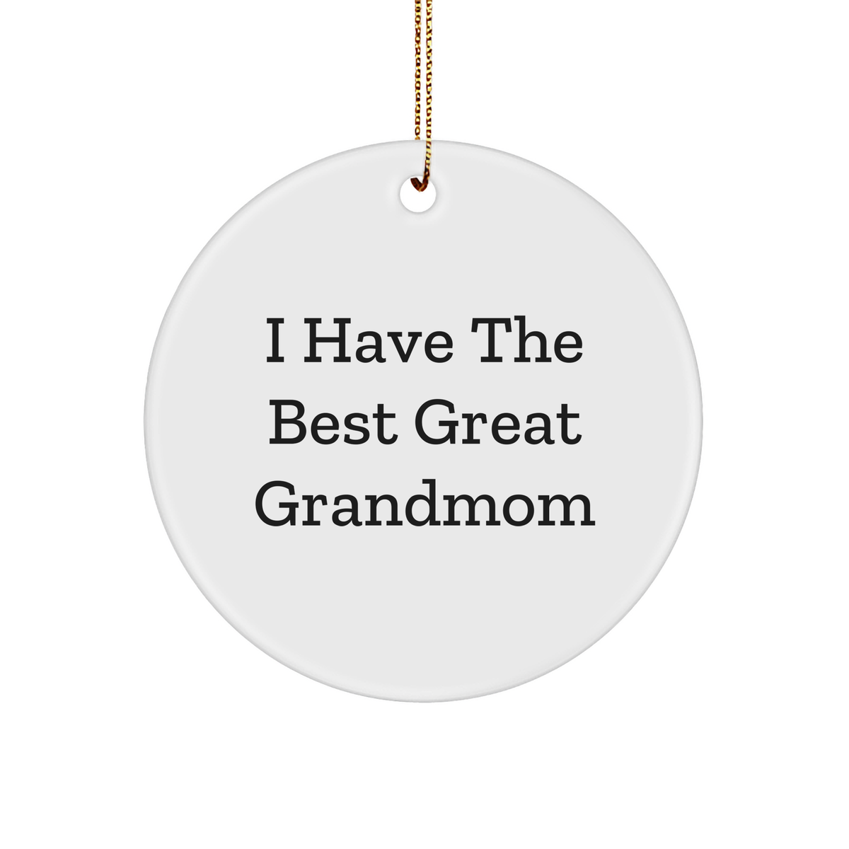 Funny Grandmom Gifts - &#39;I Have The Best Great Grandmom&#39; Circle Ornament, White, Christmas Unique Presents for Grandmom from Family, Friends, or Coworkers - Image 1