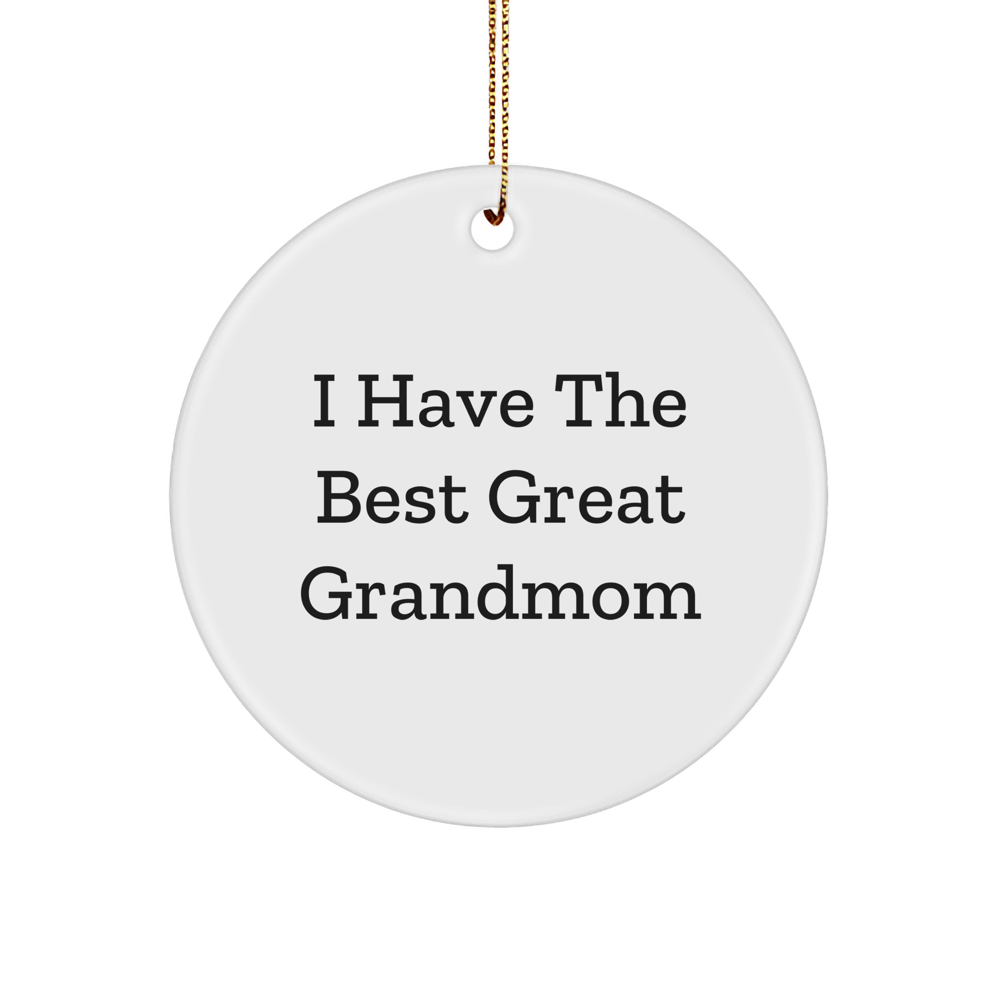 Funny Grandmom Gifts - 'I Have The Best Great Grandmom' Circle Ornament, White, Christmas Unique Presents for Grandmom from Family, Friends, or Coworkers - Image 1
