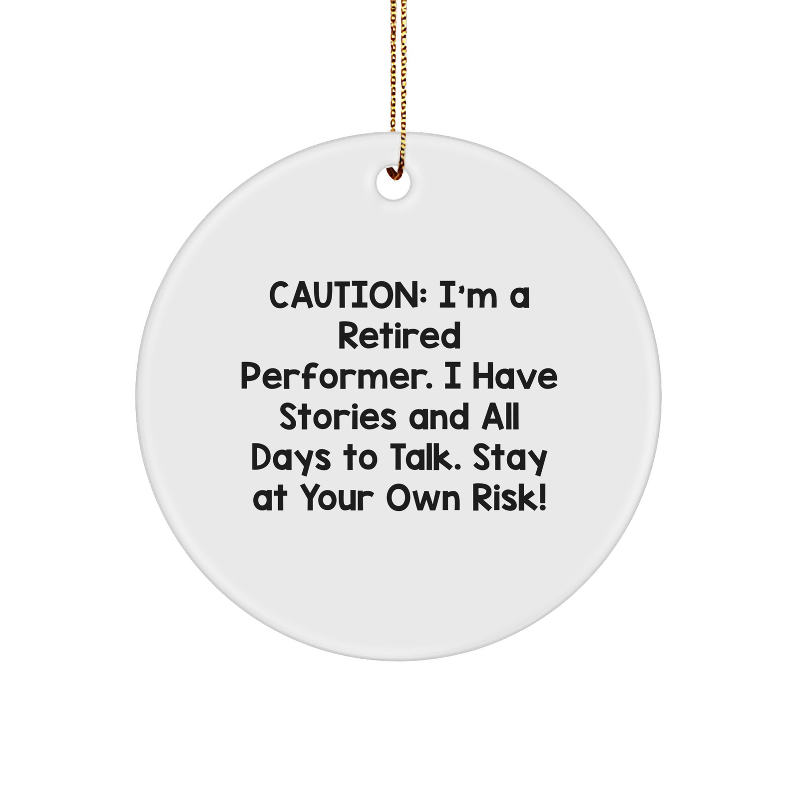 Caution: I'm A Retired Performer, Gifts for Friends, Christmas Circle Ornament, Funny - Image 1